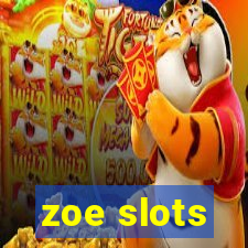 zoe slots